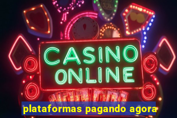 plataformas pagando agora